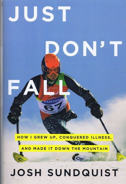 Josh Sundquist Signed 2010 Just Don't Fall 1st Edition Hardback Book 